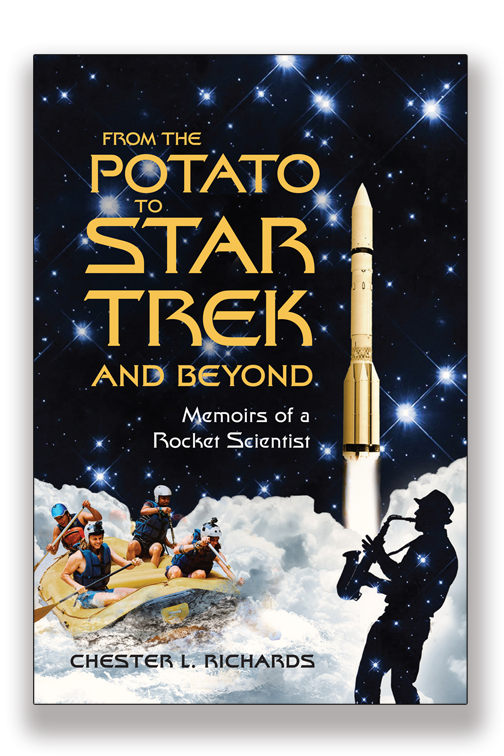'From The Potato to Star Trek and Beyond, Memoirs of a Rocket Scientist.' Author Chester L. Richards. 
